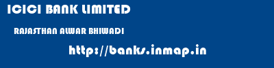 ICICI BANK LIMITED  RAJASTHAN ALWAR BHIWADI   banks information 